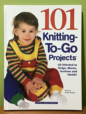 2001 HARDCOVER CRAFTING BOOK - 101 KNITTING-TO-GO PROJECTS - ADORABLE PATTERNS
