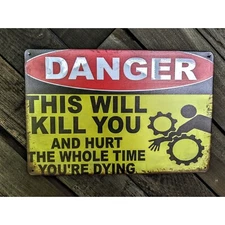 Funny Danger Sign - This Will Kill You And Hurt The Whole Time You're Dying