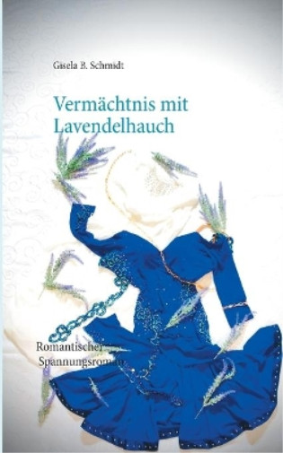 Thumbnail - Gisela B Schmidt Vermächtnis Mit Lavendelhauch (taschenbuch)