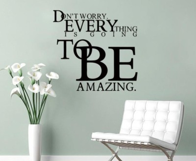 DON''T WORRY EVERYTHING IS GOING TO BE AMAZING Quote Vinyl Wall Decal Words Decor