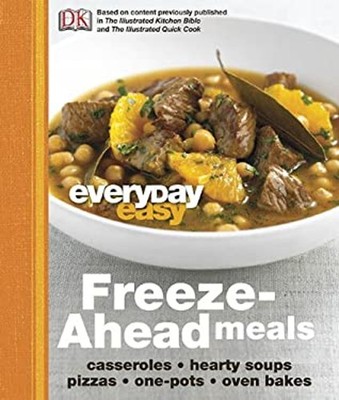 Everyday Easy Freeze-Ahead Meals Hardcover Dorling Kindersley Pub