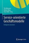 Service-Orientierte Geschaftsmodelle: Erfolgreich Umsetzen by Springer-Verlag Berlin and Heidelberg GmbH & Co. KG (Paperback, 2014)