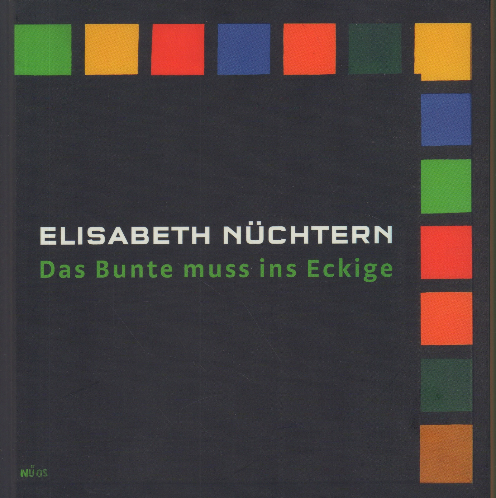ELISABETH NÜCHTERN Das Bunte muss in Eckige HC