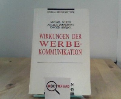 Wirkungen der Werbekommunikation Schenk, Michael, Joachim Donnerstag und Joachim
