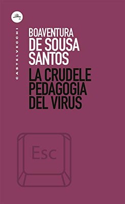 Die grausame Pädagogik des Virus - Boaventura de Sousa Santos (Castelvecchi)