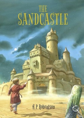 The Sandcastle: a magical children s adventure by M.P.Robertson By Mark Rober...