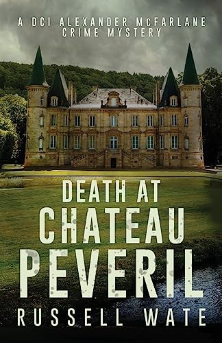 Death at Chateau Peveril: 3 (DCI Alexander McFarlane Crime Myste