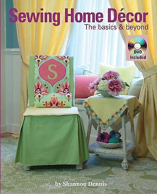 Sewing Home Decor: The Basics & Beyond [With DVD] by Dennis, Shannon