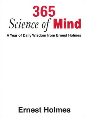 365 Science of Mind: A Year of Daily..., Holmes, Ernest