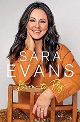 Born to Fly : A Memoir Hardcover Sara Evans
