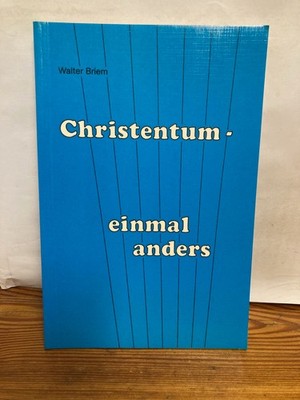 Christentum einmal anders Walter Briem