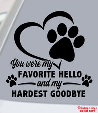 You Were My Favorite Hello And Hardest Goodbye Decal Sticker Car Window Dog Cat You Were My Favorite Hello And Hardest Goodbye Decal Sticker Car Window Dog Cat
