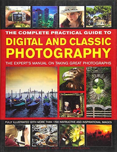 The Complete Practical Guide to Digital and Classic Photography: