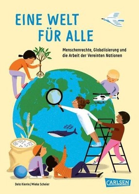 Eine Welt für alle: Menschenrechte, Globalisierung und die Arbeit der Vereinten