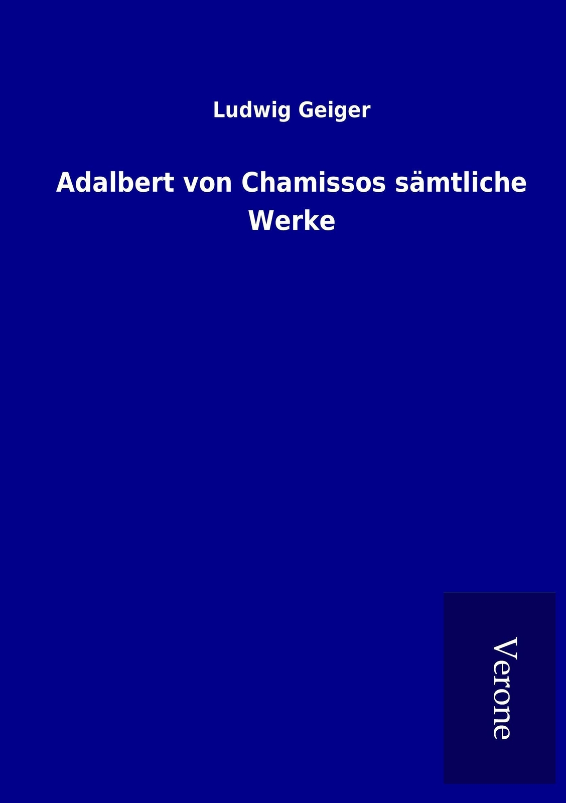 Thumbnail - Ludwig Geiger | Adalbert Von Chamissos Sämtliche Werke | Taschenbuch |