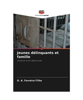 Jeunes délinquants et famille: Violence multi-déterminée: Violence multi-dét
