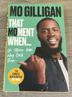 Mo Gilligan That Moment When: Life Stories From Way Back Then. SIGNED First Ed.