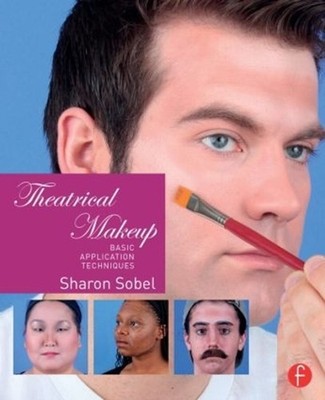 Theatrical Makeup: Basic Application Techniques by Sharon Sobel (English) Paperb