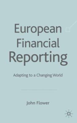 European Financial Reporting: Adapting to a Changing World by Flower, J.