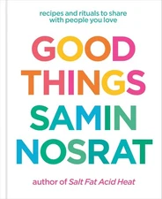 Good Things : Recipes and Rituals by Samin Nosrat Hardcover