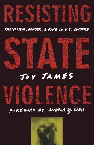 Resisting State Violence: Radicalism, Gender, and Race in U.S. Culture, James>!