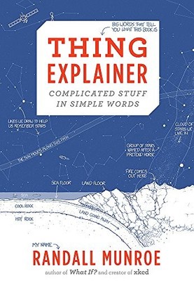 Thing Explainer: Complicated Stuff in Simple Words by Munroe, Randall 1473620910