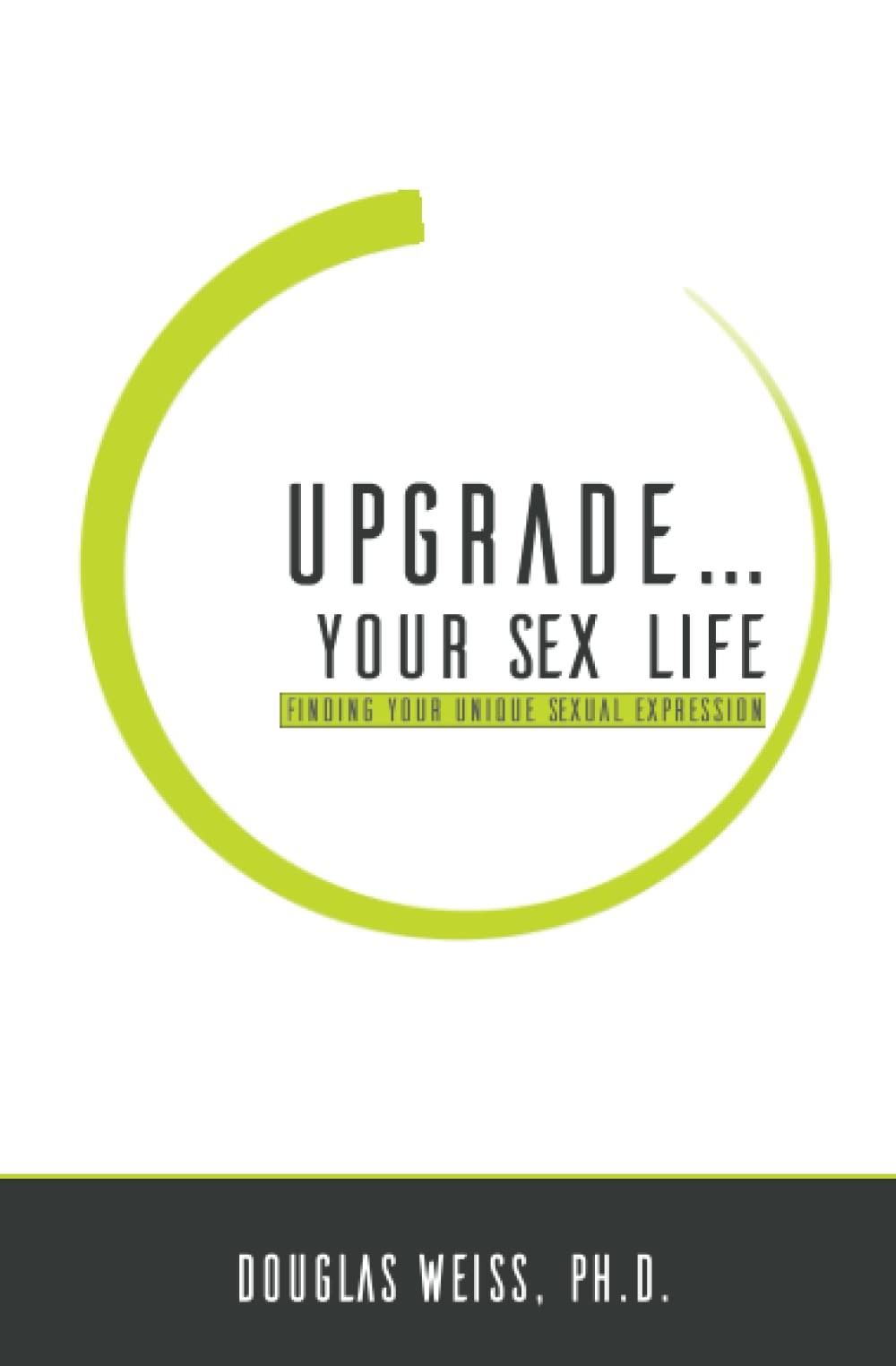 Upgrade Your Sex Life: Finding Your Unique Sexual Expression