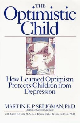 The Optimistic Child: How Learned Optimism Protects Children fro - VERY GOOD