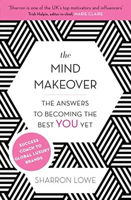 Mind Makeover : The Answers to Becoming the Best YOU Yet by Sharron Lowe ...