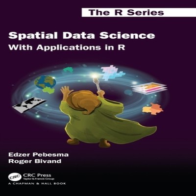 Spatial Data Science With Applications in R Edzer Pebesma Hardcov
