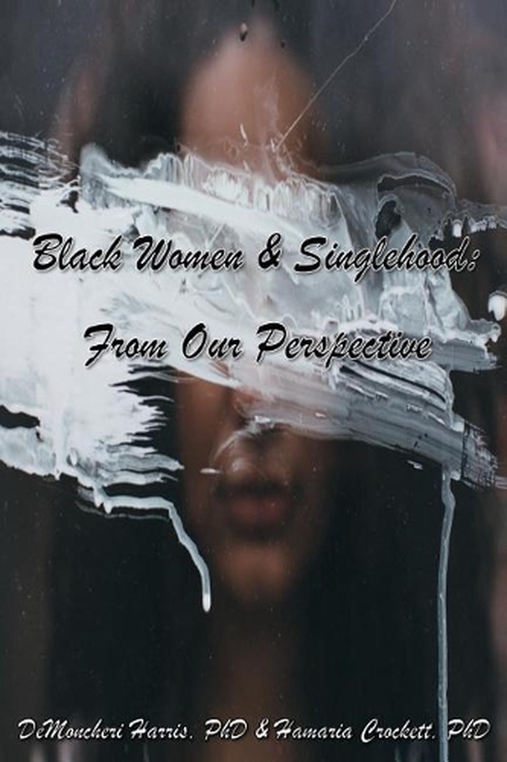 Black Women and Singlehood: From Our Perspective by Dr Demoncheri Harris (Englis