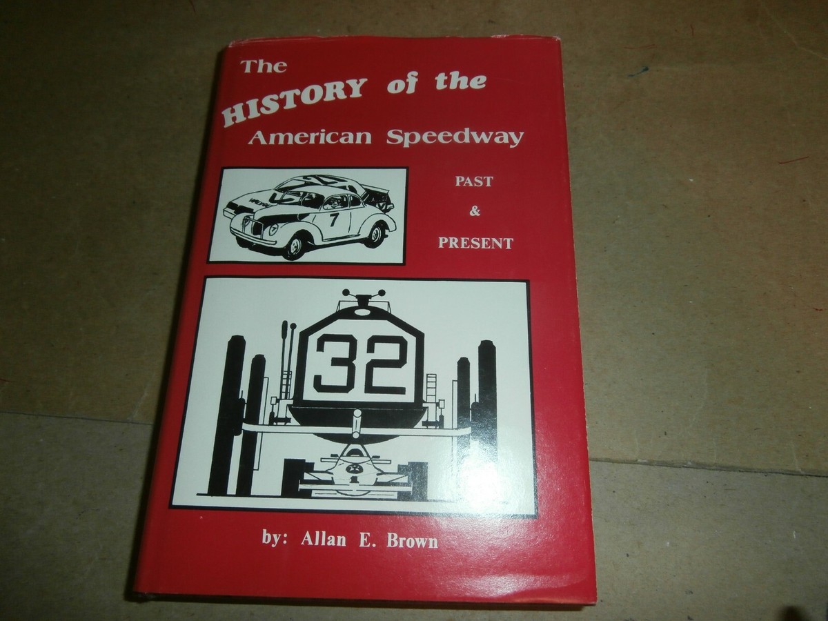 The History of the American Speedway Past & Present by Allan E
