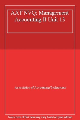 AAT Unit 13 Management Acc II Wkbk 25%D By Association of Accoun