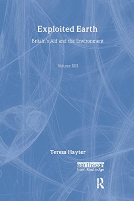 Exploited Earth: Britain's Aid and the Environment -  NEW Teresa Hayter 2009