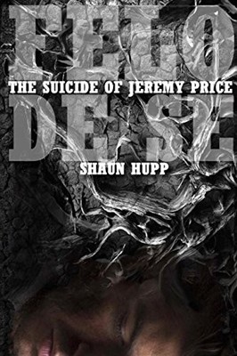 FELO DE SE: THE SUICIDE OF JEREMY PRICE By Shaun Hupp **BRAND NEW**