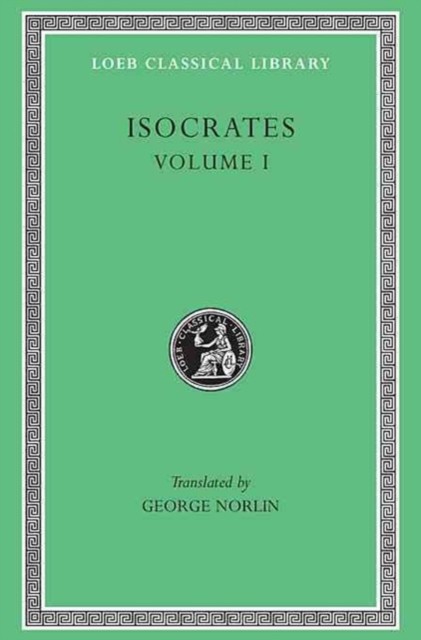 Isocrates, Volume I by Isocrates (Hardback Book)