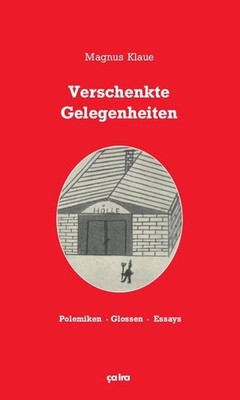 Buch: Verschenkte Gelegenheiten, Klaue, Magnus, 2014, ca ira-Verlag, sehr gut