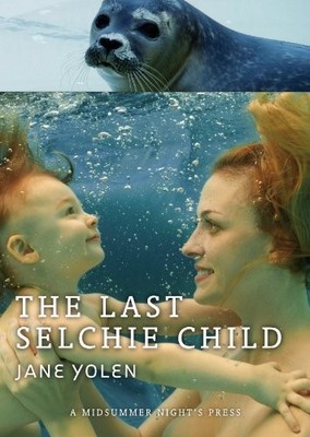 The Last Selchie Child, Yolen, Jane