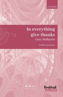 In Everything Give Thanks: Vocal Score by Gary Hallquist, Gary Hallquist, Lik...