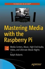 Mastering Media with the Raspberry Pi: Media Cente... 1st ed. Edition Paperback