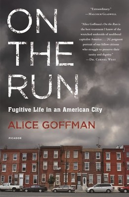 On the Run: Fugitive Life in an American City - paperback Goffman, Alice