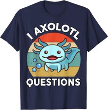 Pretty I Axolotl Questions Funny Unisex T-Shirt