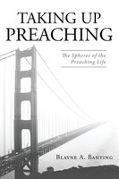 Taking Up Preaching Blayne A. Banting Taschenbuch Englisch 2023 Wipf and Stock