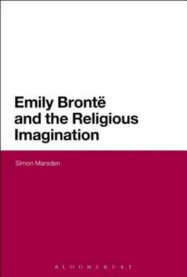 Emily Bronte and the Religious Imagination by Dr. Marsden, Simon: New
