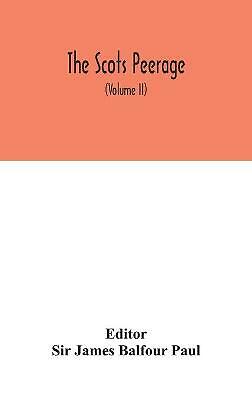 The Scots peerage: founded on Wood's ed. of Sir Robert Douglas's Peerage of ...