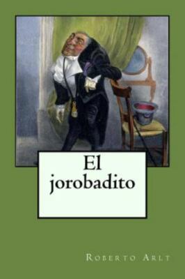 El Jorobadito by Arlt, Roberto, Brand New, Free shipping in the US