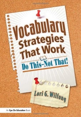 Vocabulary Strategies That Work: Do This?Not That! by Wilfong