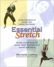 Essential Stretch: A Better Way to Flow Through Life by Lemay, Michelle