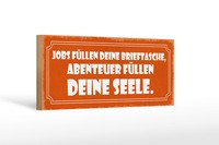 Holzschild Spruch 27X10 Cm Jobs Abenteuer Deine Seele Deko Schild Wooden Sign