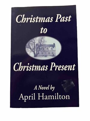 Christmas Past to Christmas Present by April Hamilton 2005, PB, SIGNED BY AUTHOR